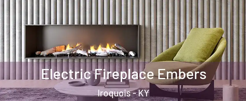 Electric Fireplace Embers Iroquois - KY