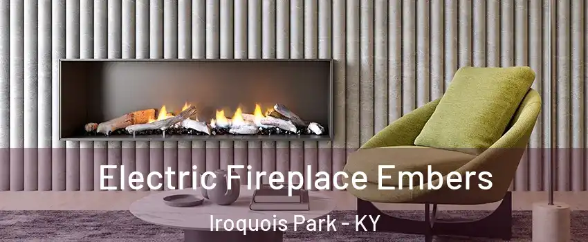 Electric Fireplace Embers Iroquois Park - KY