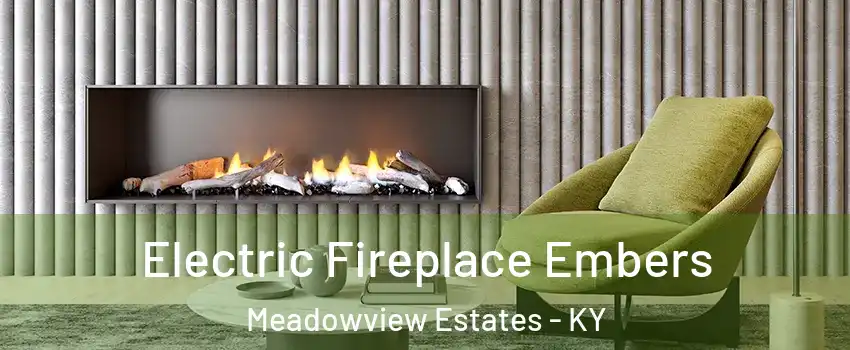 Electric Fireplace Embers Meadowview Estates - KY