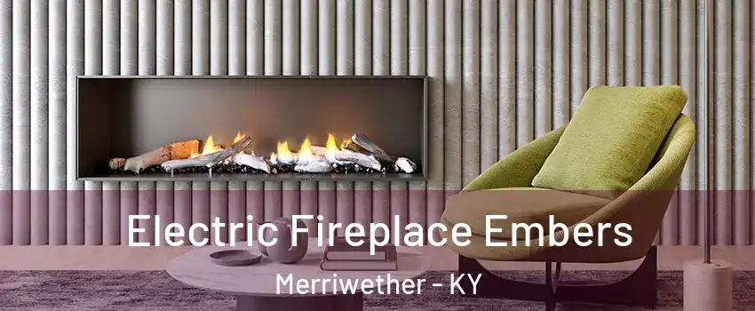 Electric Fireplace Embers Merriwether - KY