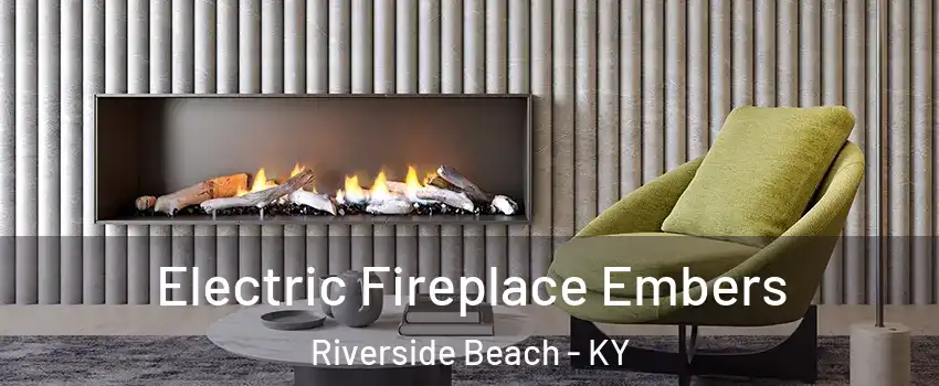Electric Fireplace Embers Riverside Beach - KY