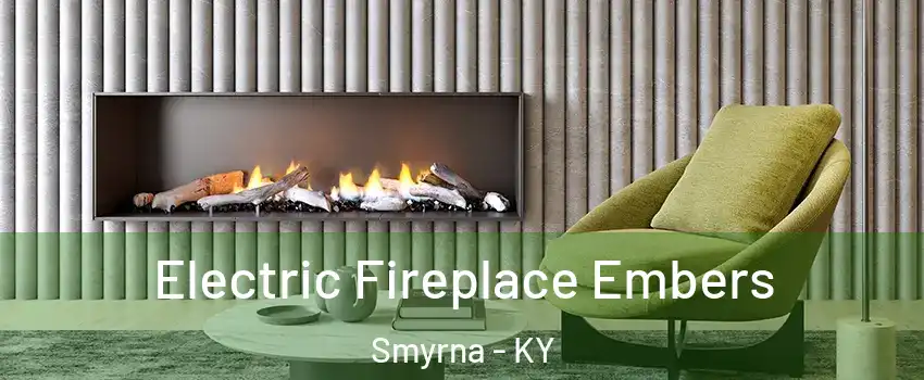 Electric Fireplace Embers Smyrna - KY