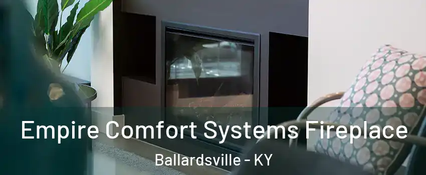 Empire Comfort Systems Fireplace Ballardsville - KY