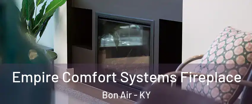 Empire Comfort Systems Fireplace Bon Air - KY