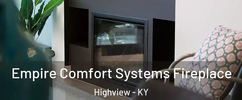 Empire Comfort Systems Fireplace Highview - KY