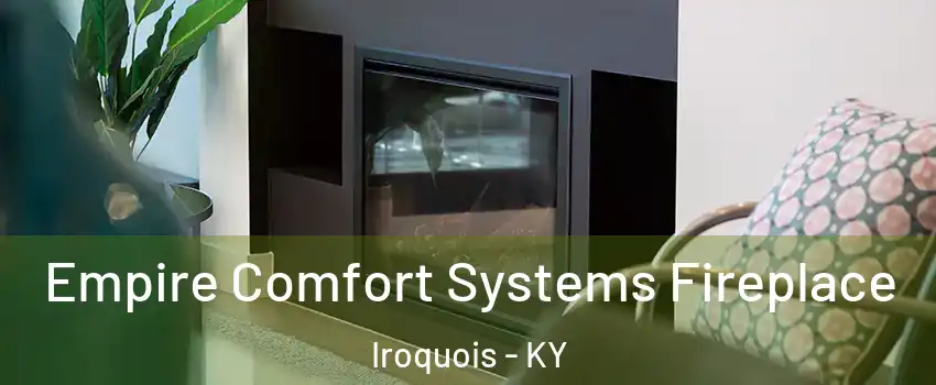 Empire Comfort Systems Fireplace Iroquois - KY