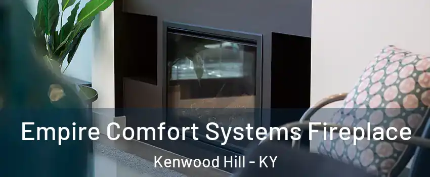 Empire Comfort Systems Fireplace Kenwood Hill - KY