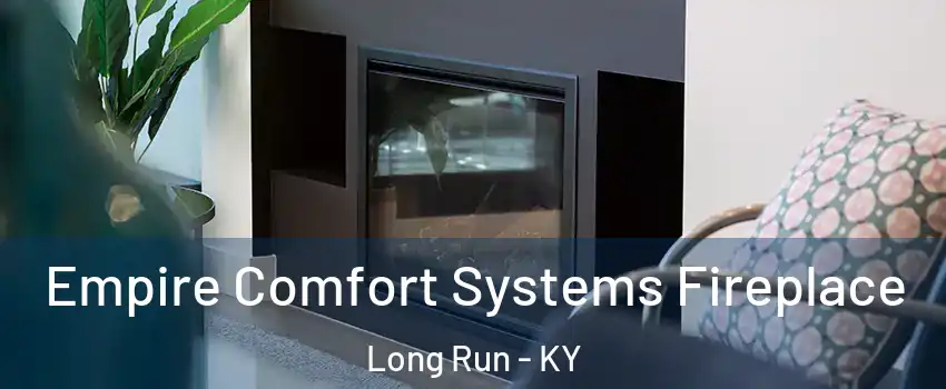 Empire Comfort Systems Fireplace Long Run - KY