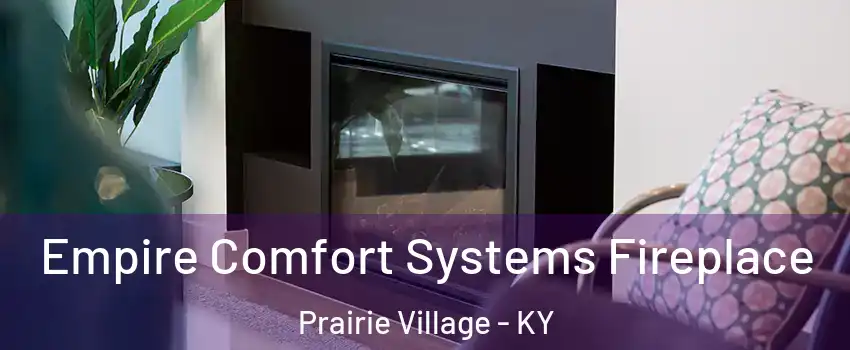 Empire Comfort Systems Fireplace Prairie Village - KY