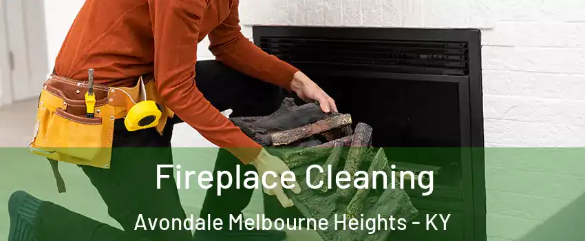 Fireplace Cleaning Avondale Melbourne Heights - KY