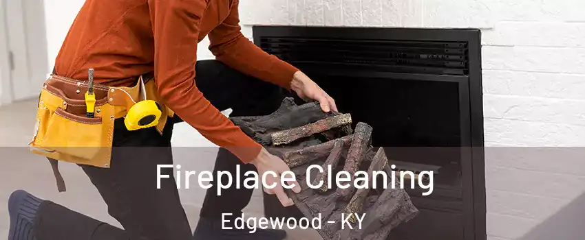 Fireplace Cleaning Edgewood - KY