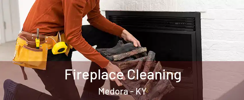 Fireplace Cleaning Medora - KY