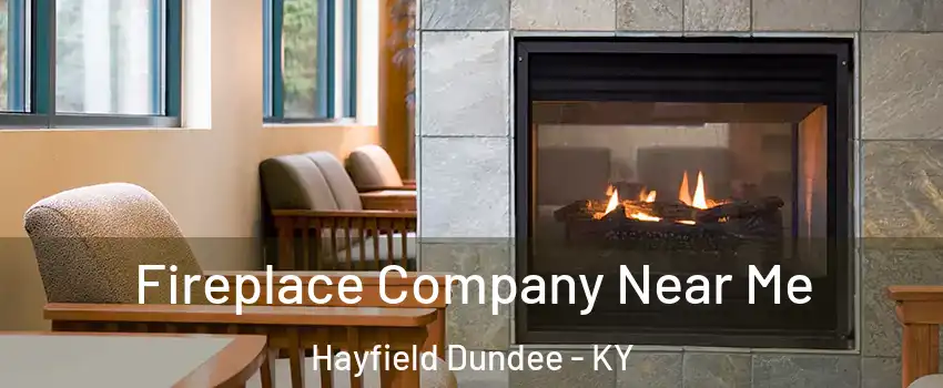 Fireplace Company Near Me Hayfield Dundee - KY