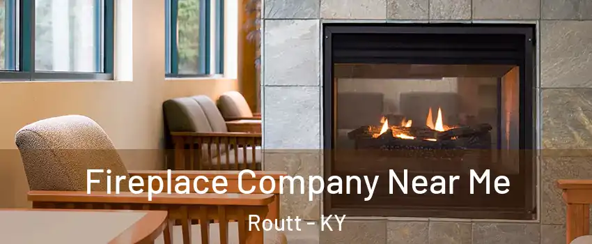 Fireplace Company Near Me Routt - KY