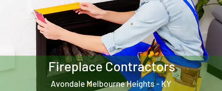 Fireplace Contractors Avondale Melbourne Heights - KY
