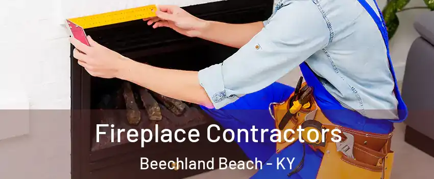 Fireplace Contractors Beechland Beach - KY