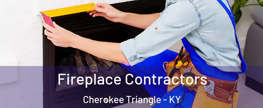 Fireplace Contractors Cherokee Triangle - KY