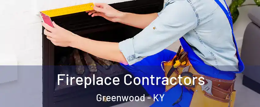 Fireplace Contractors Greenwood - KY
