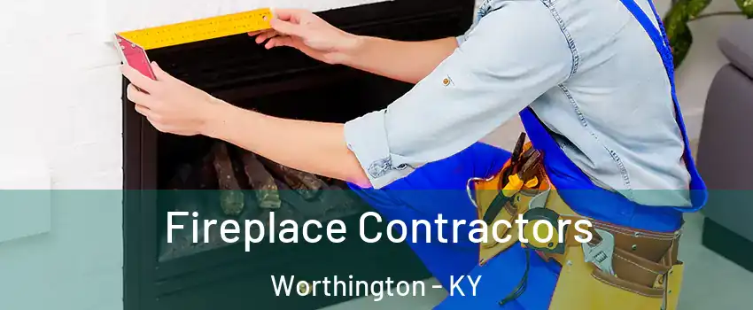 Fireplace Contractors Worthington - KY