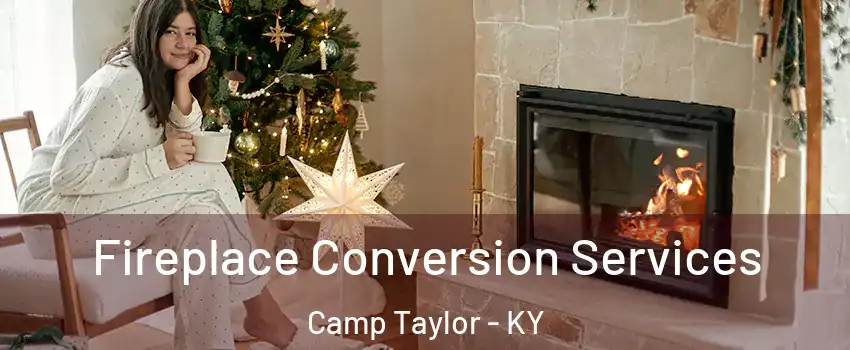 Fireplace Conversion Services Camp Taylor - KY