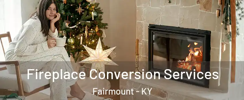 Fireplace Conversion Services Fairmount - KY