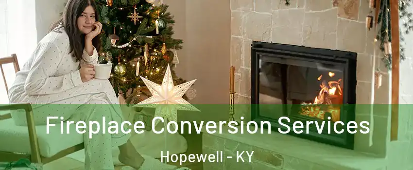 Fireplace Conversion Services Hopewell - KY