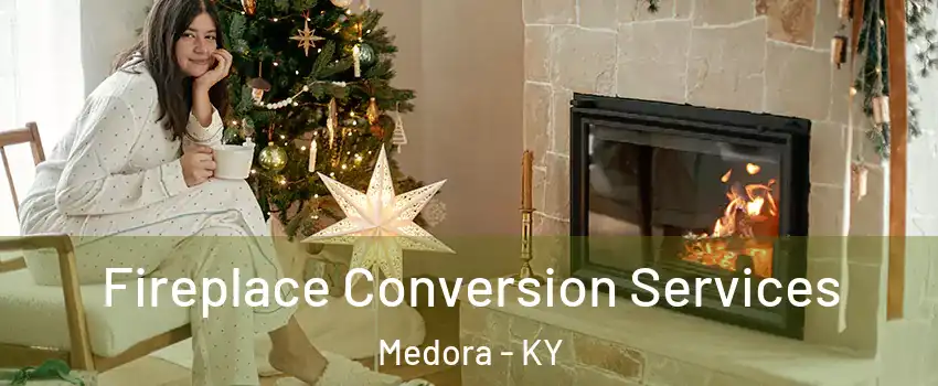 Fireplace Conversion Services Medora - KY