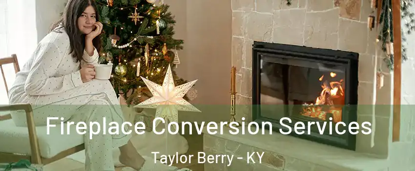 Fireplace Conversion Services Taylor Berry - KY