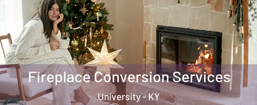 Fireplace Conversion Services University - KY