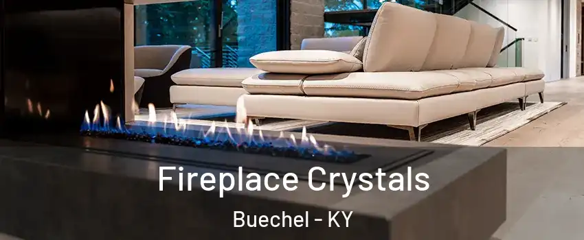 Fireplace Crystals Buechel - KY