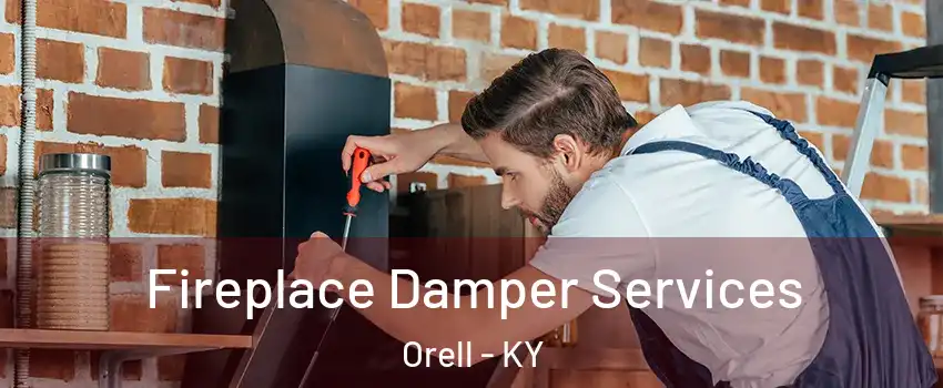 Fireplace Damper Services Orell - KY