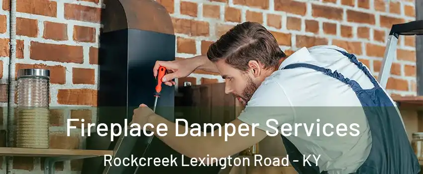 Fireplace Damper Services Rockcreek Lexington Road - KY
