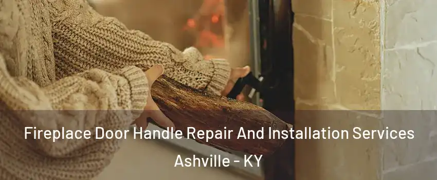 Fireplace Door Handle Repair And Installation Services Ashville - KY