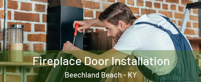 Fireplace Door Installation Beechland Beach - KY