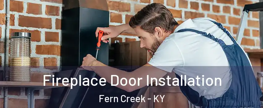 Fireplace Door Installation Fern Creek - KY