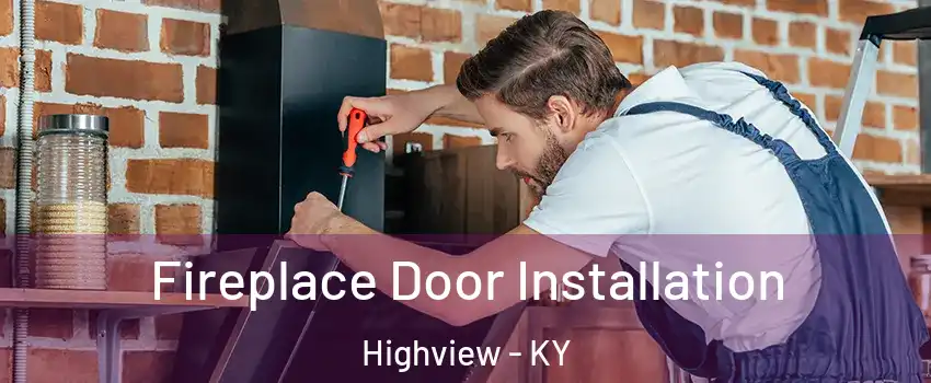 Fireplace Door Installation Highview - KY