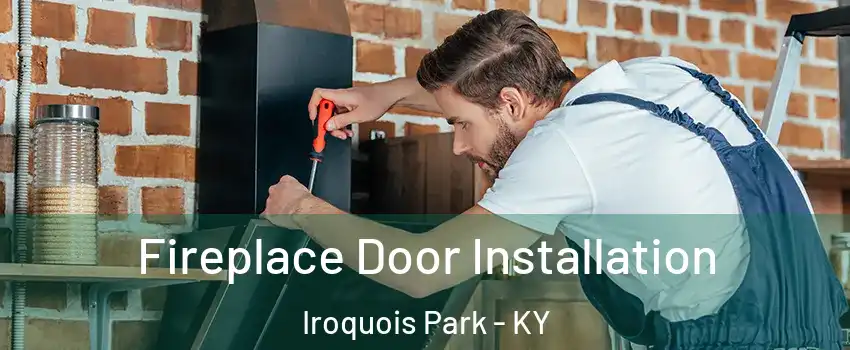 Fireplace Door Installation Iroquois Park - KY