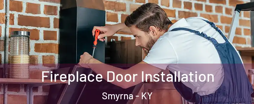 Fireplace Door Installation Smyrna - KY