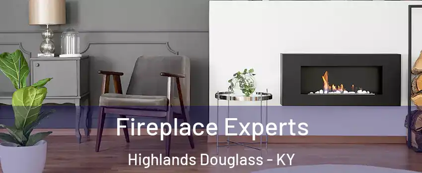 Fireplace Experts Highlands Douglass - KY