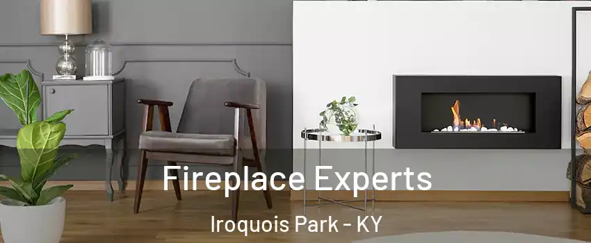 Fireplace Experts Iroquois Park - KY