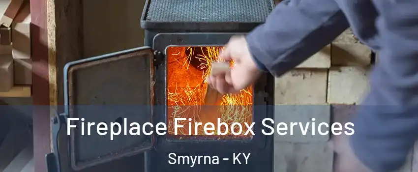 Fireplace Firebox Services Smyrna - KY
