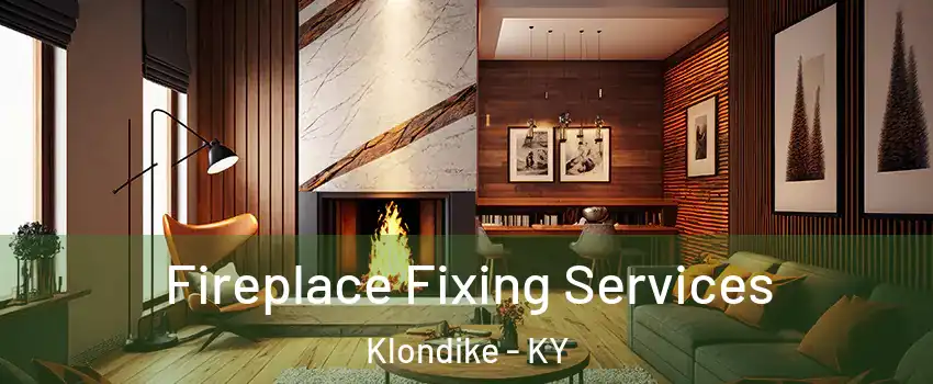 Fireplace Fixing Services Klondike - KY