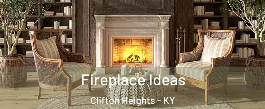 Fireplace Ideas Clifton Heights - KY