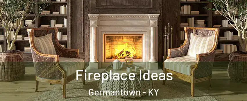 Fireplace Ideas Germantown - KY
