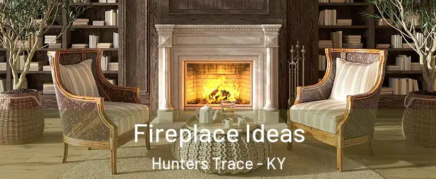 Fireplace Ideas Hunters Trace - KY