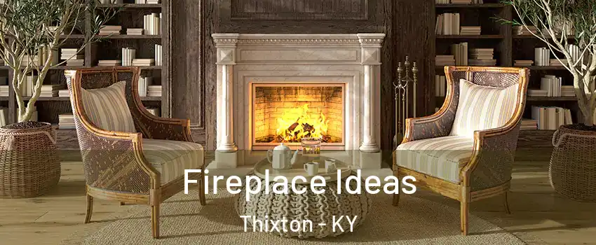 Fireplace Ideas Thixton - KY