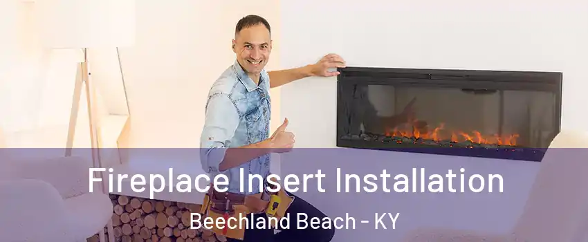 Fireplace Insert Installation Beechland Beach - KY
