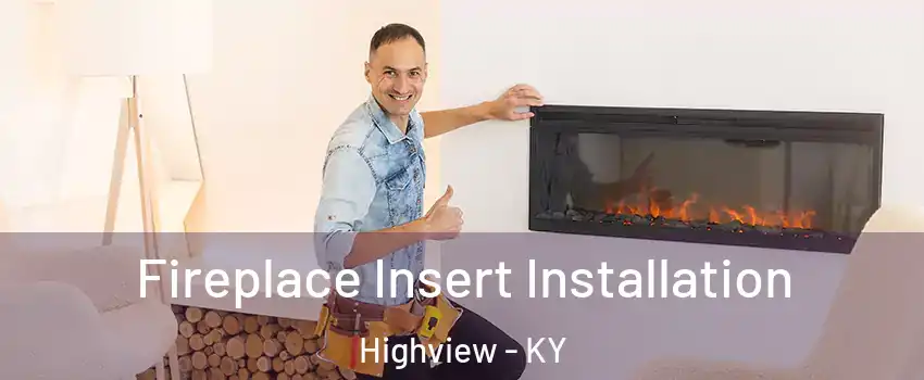Fireplace Insert Installation Highview - KY