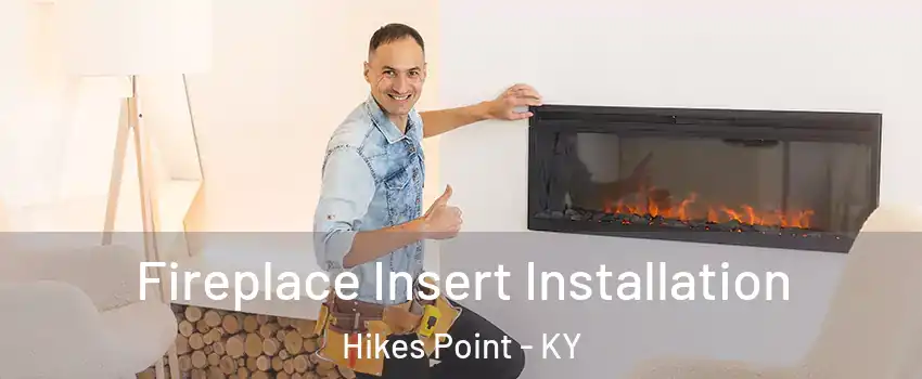 Fireplace Insert Installation Hikes Point - KY