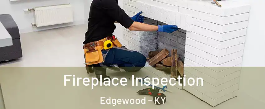 Fireplace Inspection Edgewood - KY